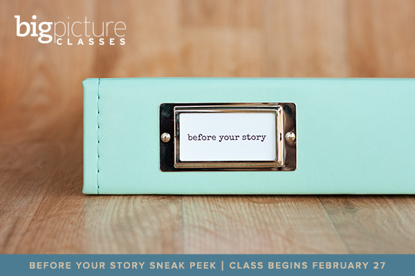 Sneak peek of Before Your Story, an album workshop with Jennifer Wilson at Big Picture Classes