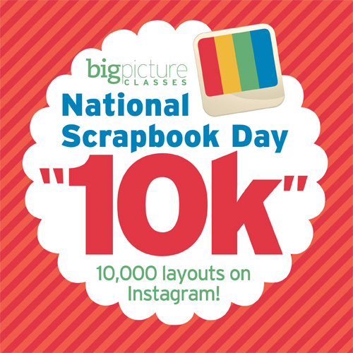 Free Event - National Scrapbook Day 10K at Big Picture Classes
