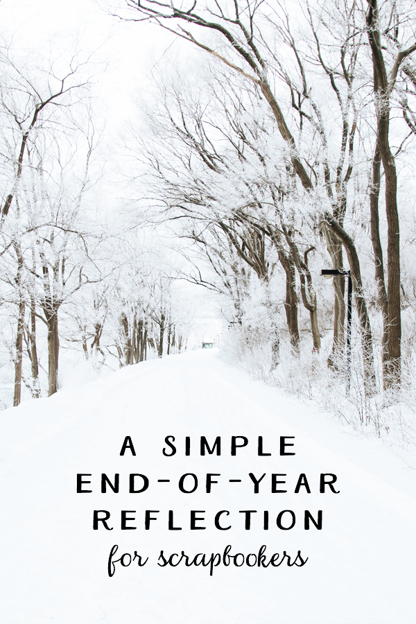 A Simple End-of-Year Reflection Exercise for Scrapbookers