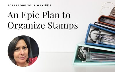 SYW111 – An Epic Plan to Organize Stamps