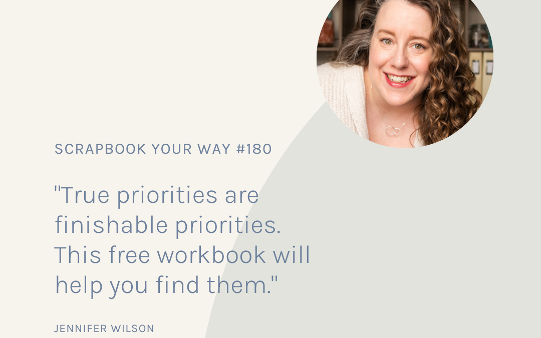 SYW180 – Your True Scrapbooking Priorities