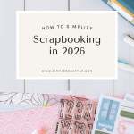 how to simplify scrapbooking in 2026