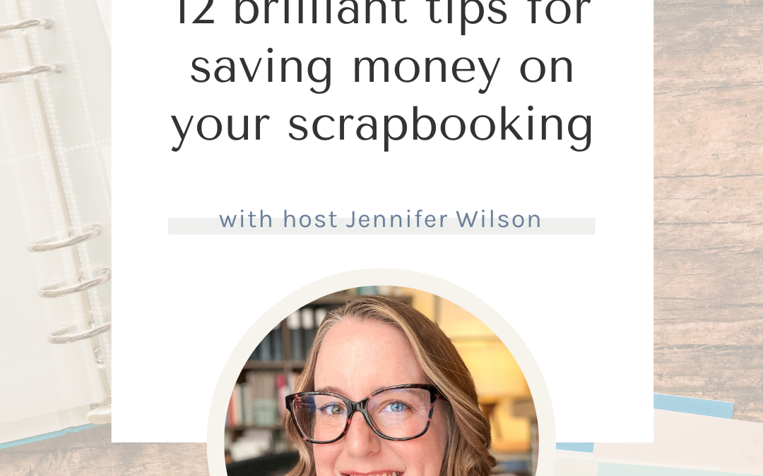 SYW308 – 12 Clever Ideas for Budget-Friendly Scrapbooking