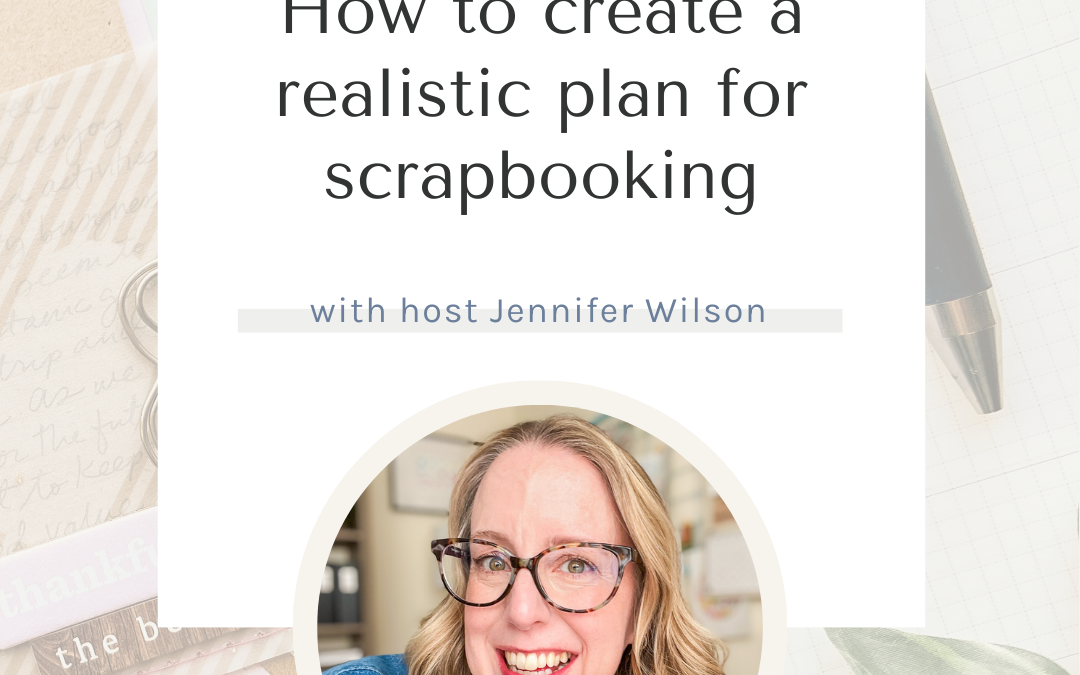 SYW321 – How to Create a Realistic Plan for Scrapbooking