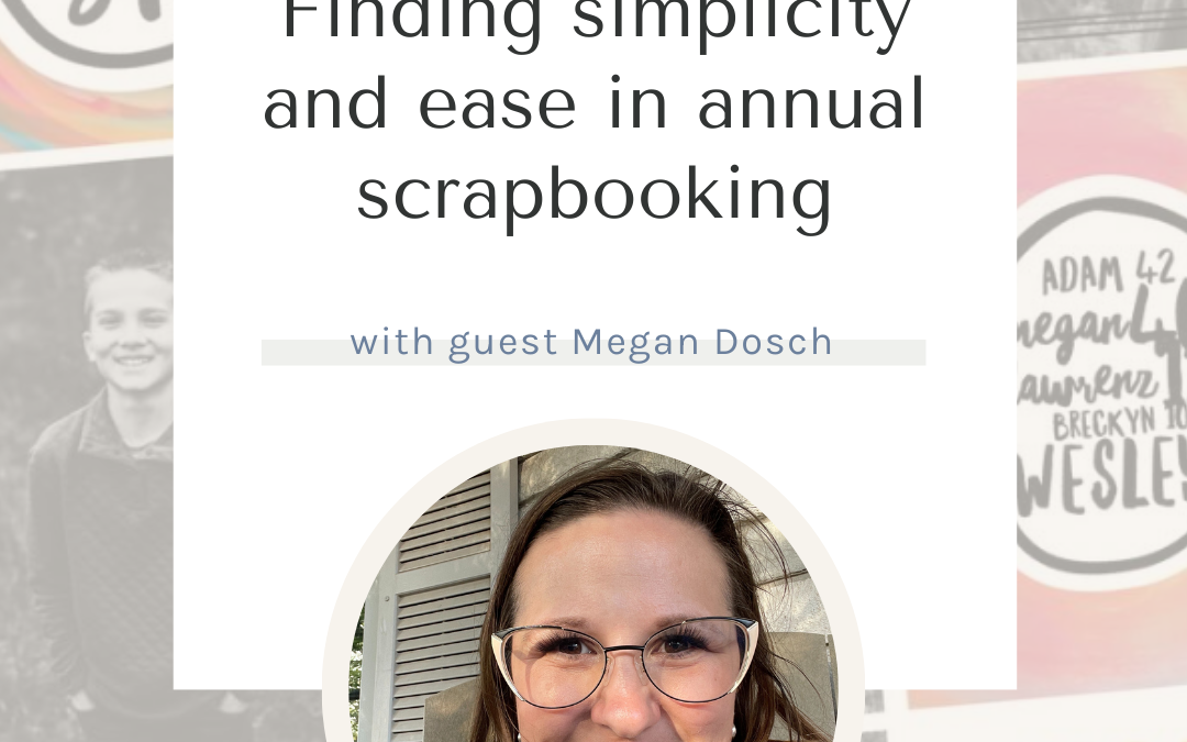 SYW325 – Simplifying Annual Scrapbook Projects
