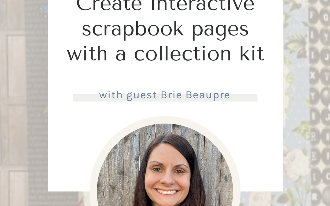 SYW327 – Interactive Scrapbooking with Brie Beaupre